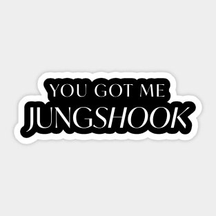 You Got Me Jungshook - White Sticker